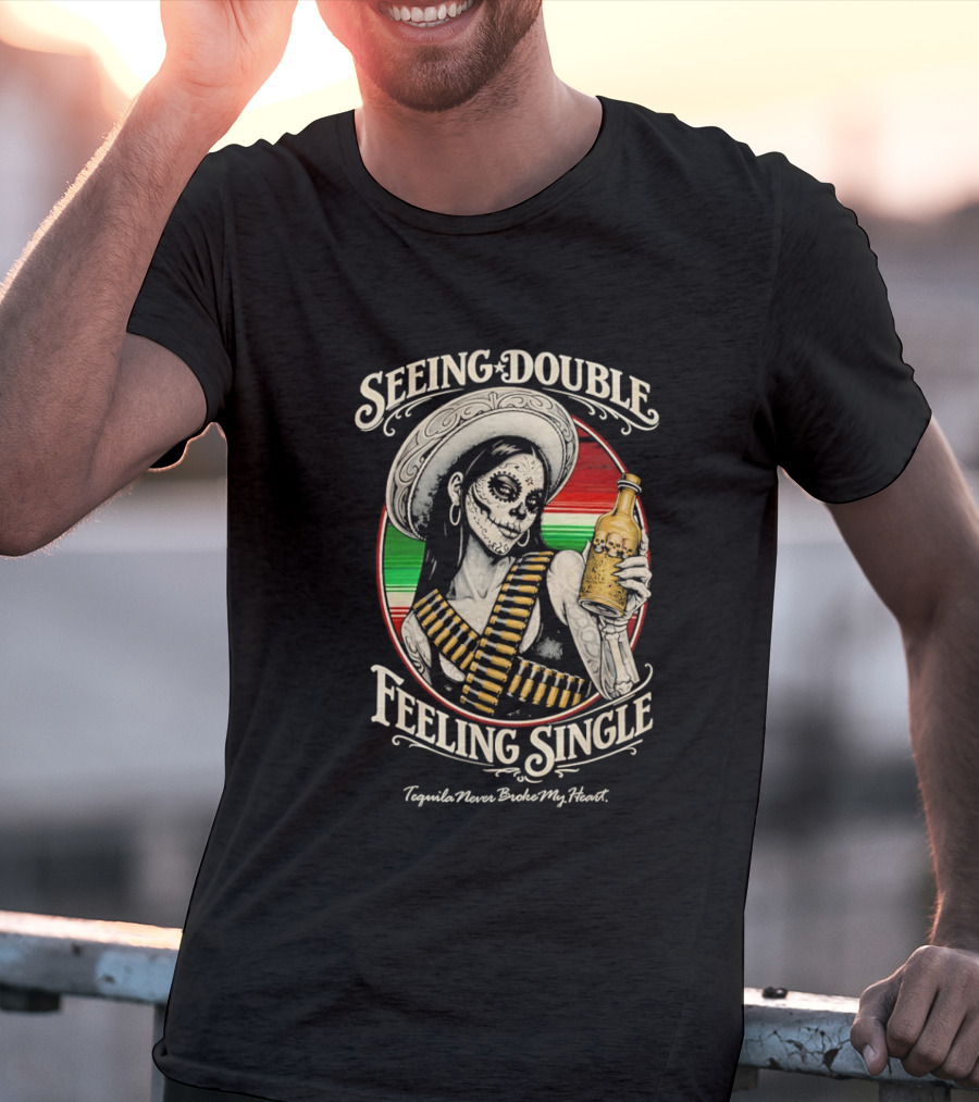 Seeing Double Feeling Single Tequila Never Broke My Heart Skeleton Sombrero T-Shirt