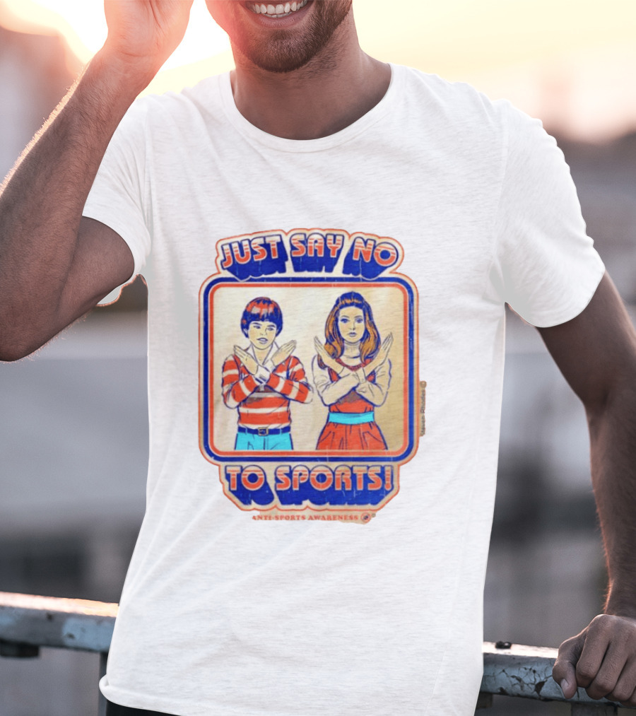 Just Say No To Sports Anti Sports Awareness T-Shirt