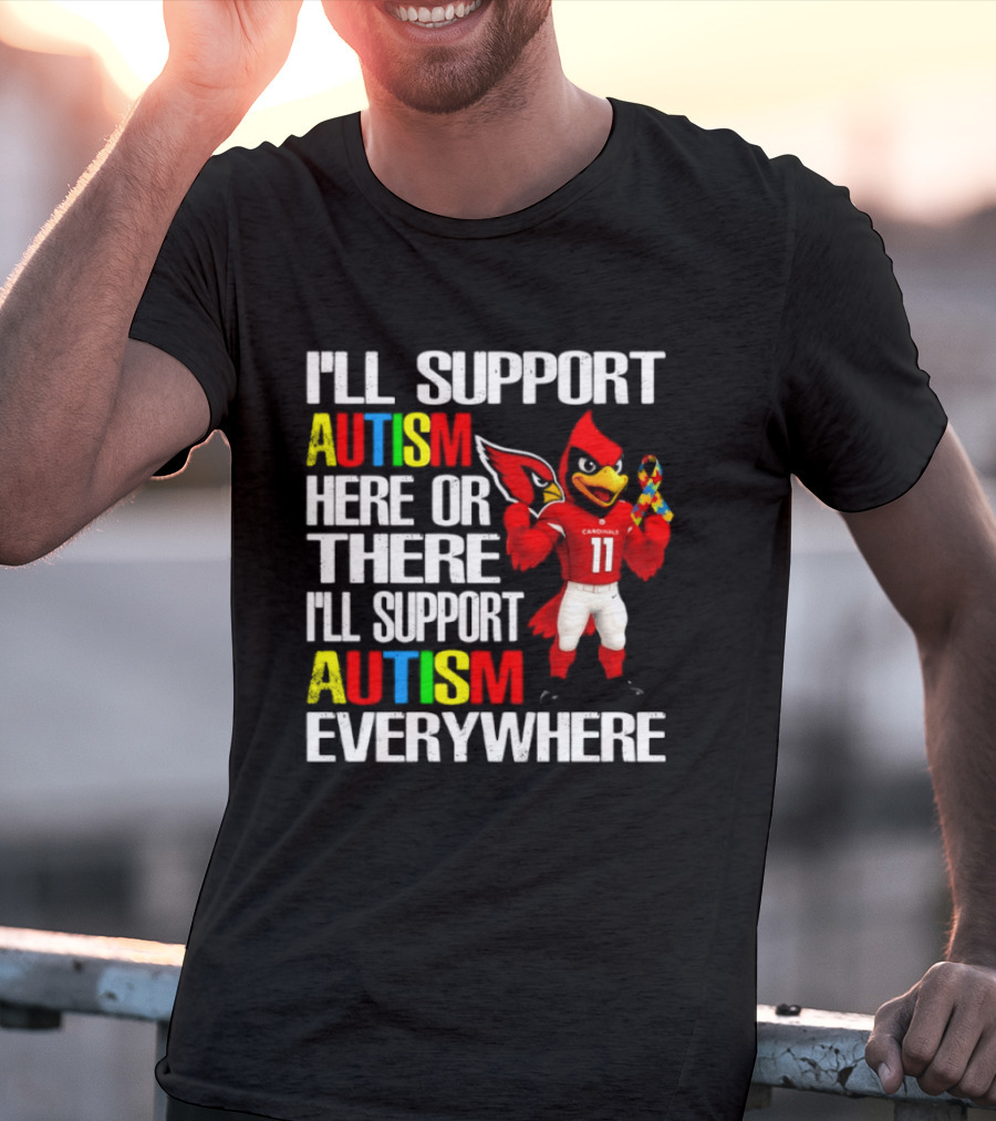 Arizona Cardinals I'll Support Autism Here Or There I'll Support Autism Everywhere T-Shirt