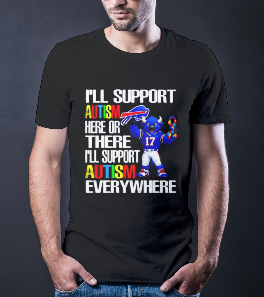 Buffalo Bills I'll Support Autism Here Or There Everywhere Blue Character 17 Football Fan T-Shirt