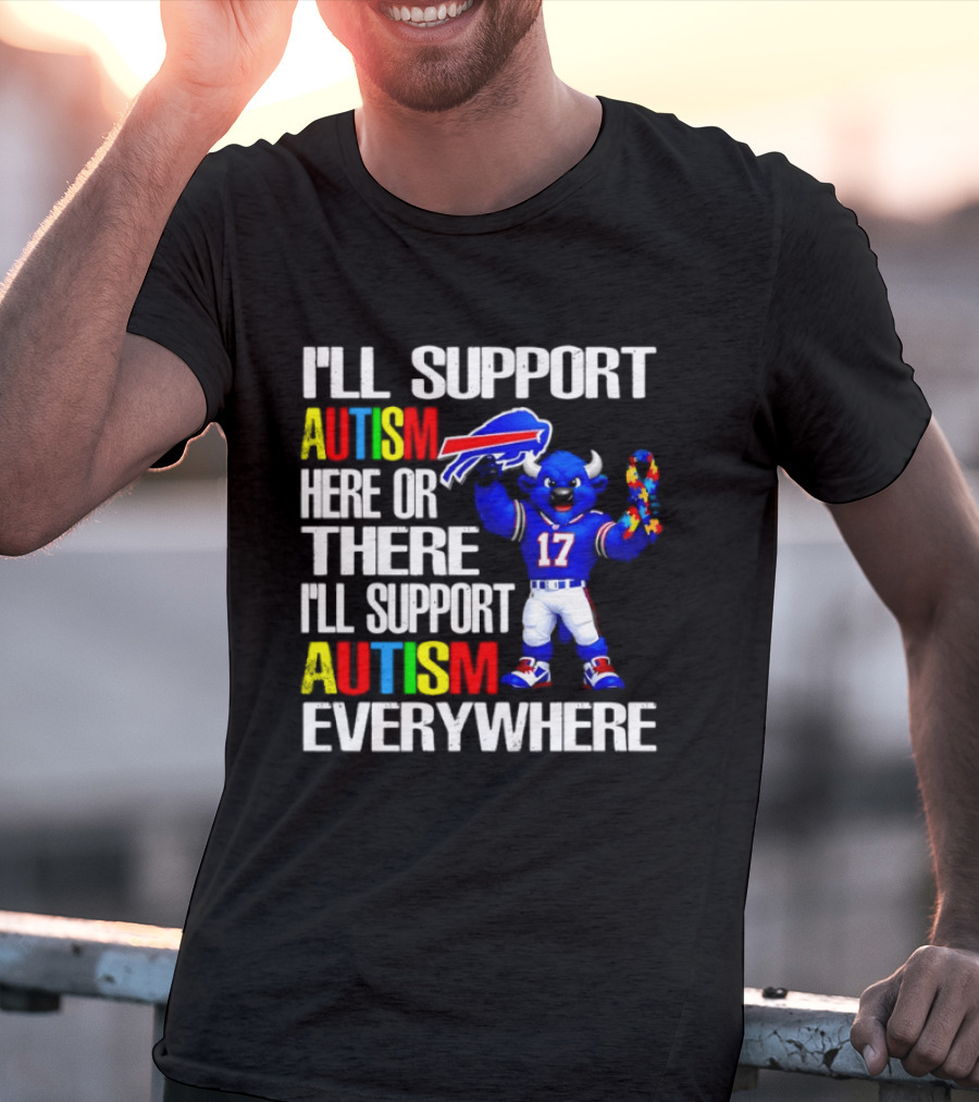 Buffalo Bills I'll Support Autism Here Or There Everywhere Blue Character 17 Football Fan T-Shirt