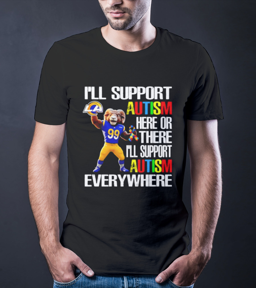 Los Angeles Rams I'll Support Autism Here Or There Everywhere T-Shirt