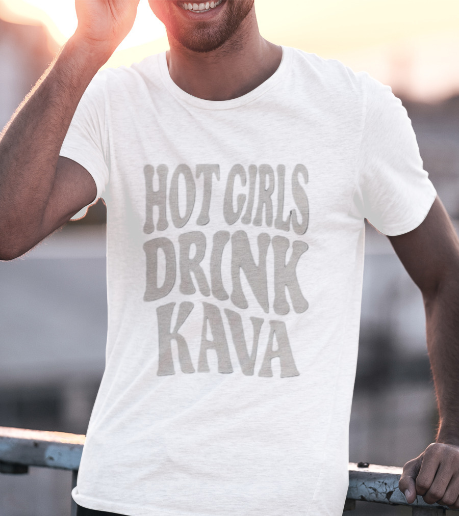Hot Girls Drink Kava T-Shirt