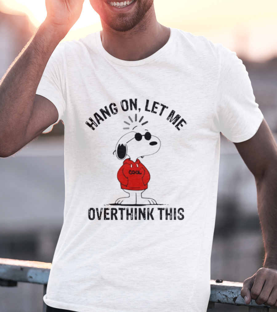 Snoopy Hang On Let Me Overthink This T-Shirt