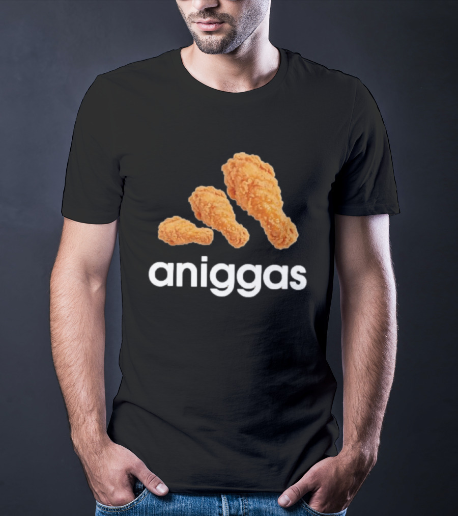 Crispy Fried Chicken Aniggas T-Shirt