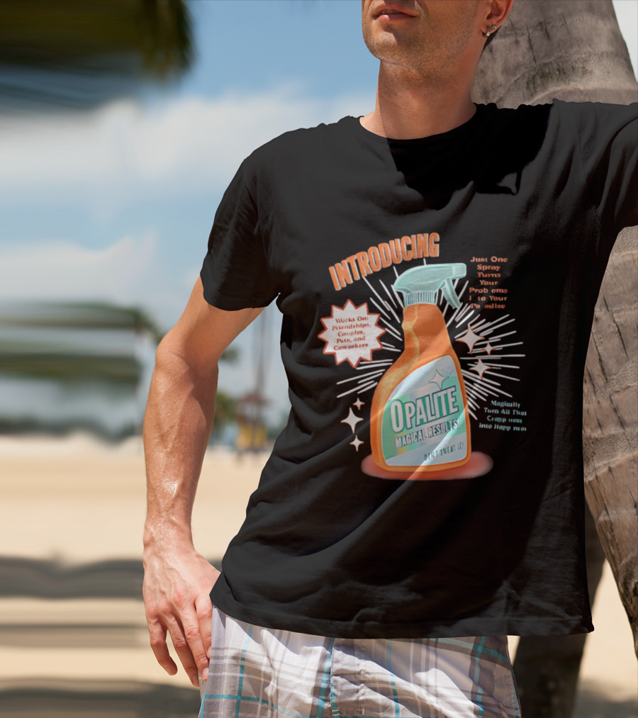 Introducing Opalite Magical Results Spray For Friendship Couples And Co Workers T-Shirt