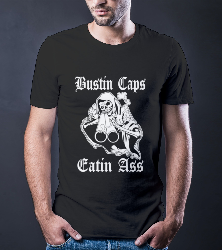 Bustin Caps Eatin Ass Grim Reaper Shotgun Skull T-Shirt