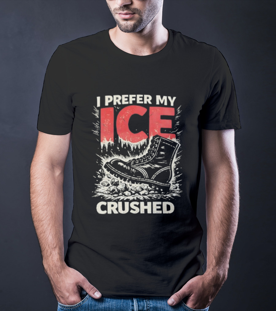 I Prefer My Ice Crushed Boot T-Shirt