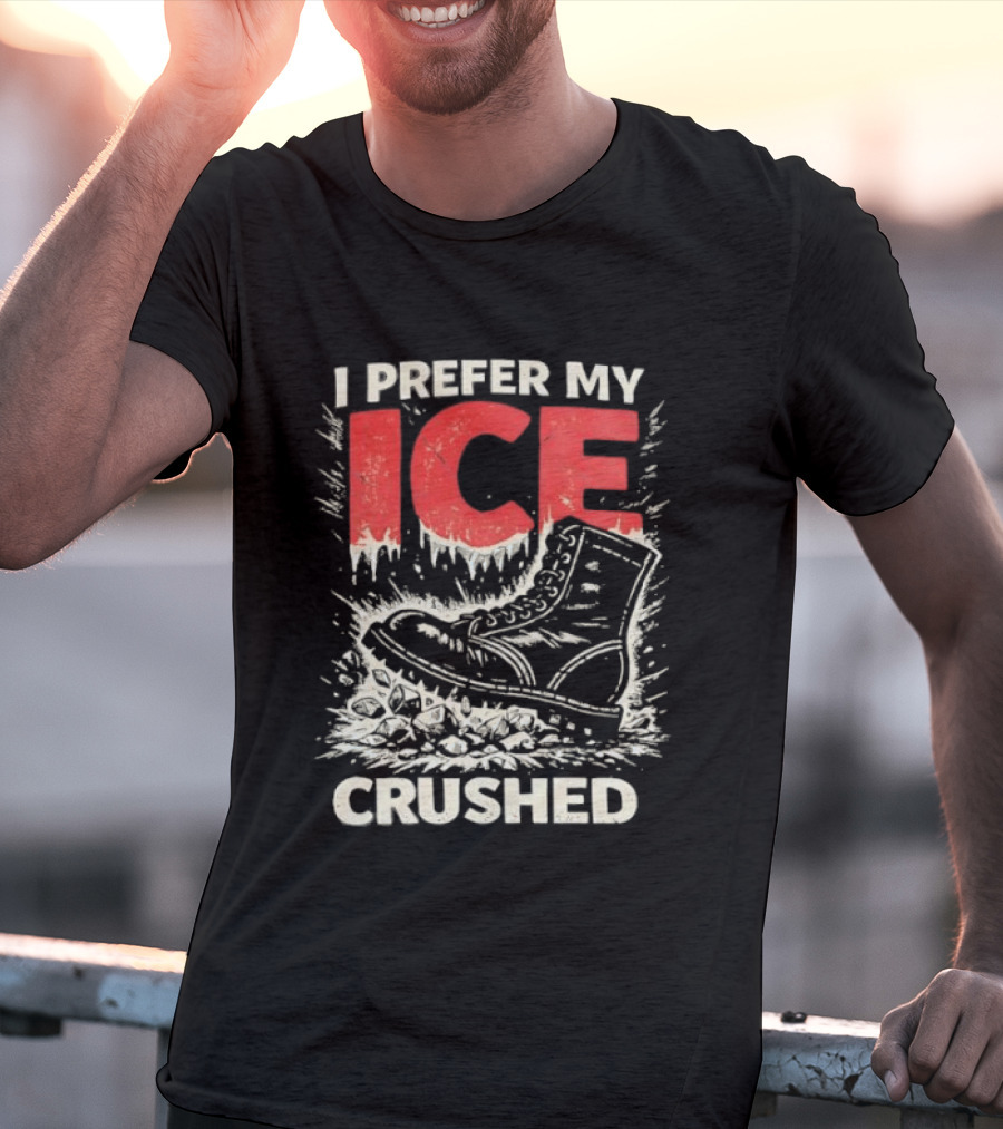 I Prefer My Ice Crushed Boot T-Shirt