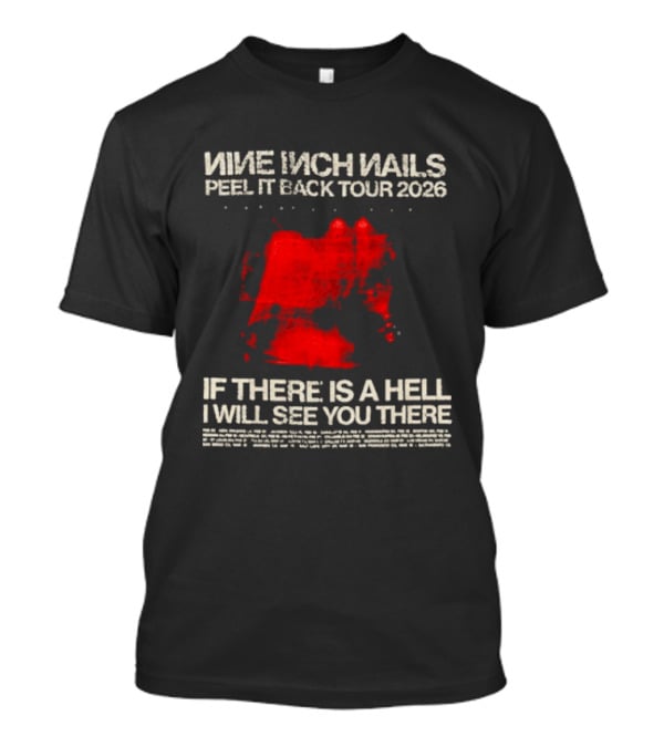 Nine Inch Nails Peel It Back Tour 2026 If There Is A Hell I Will See You There T-Shirt
