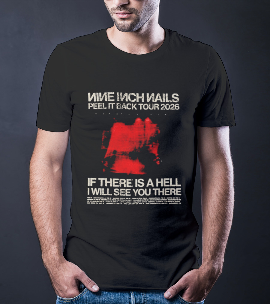 Nine Inch Nails Peel It Back Tour 2026 If There Is A Hell I Will See You There T-Shirt