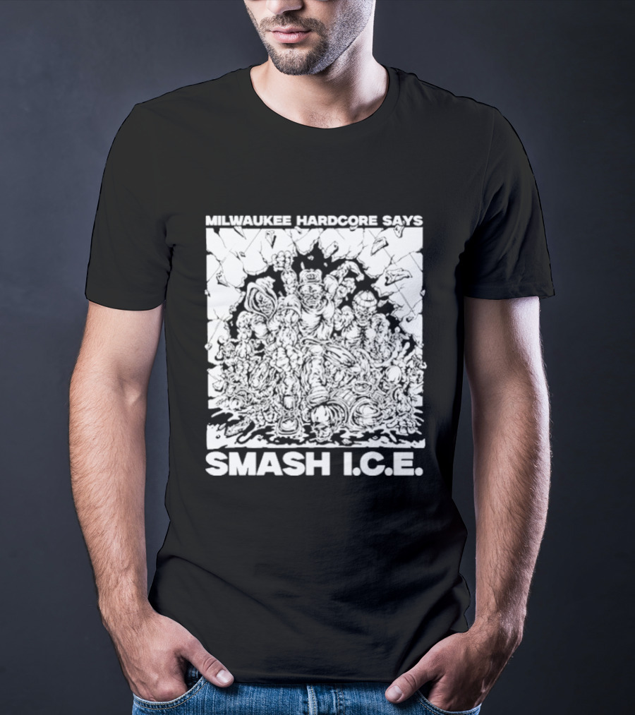 Milwaukee Hardcore Says Smash ICE T-Shirt