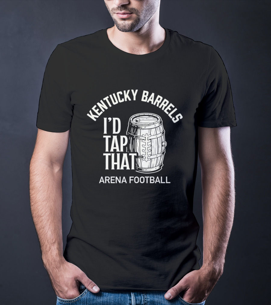 Kentucky Barrels I'd Tap That Arena Football T-Shirt