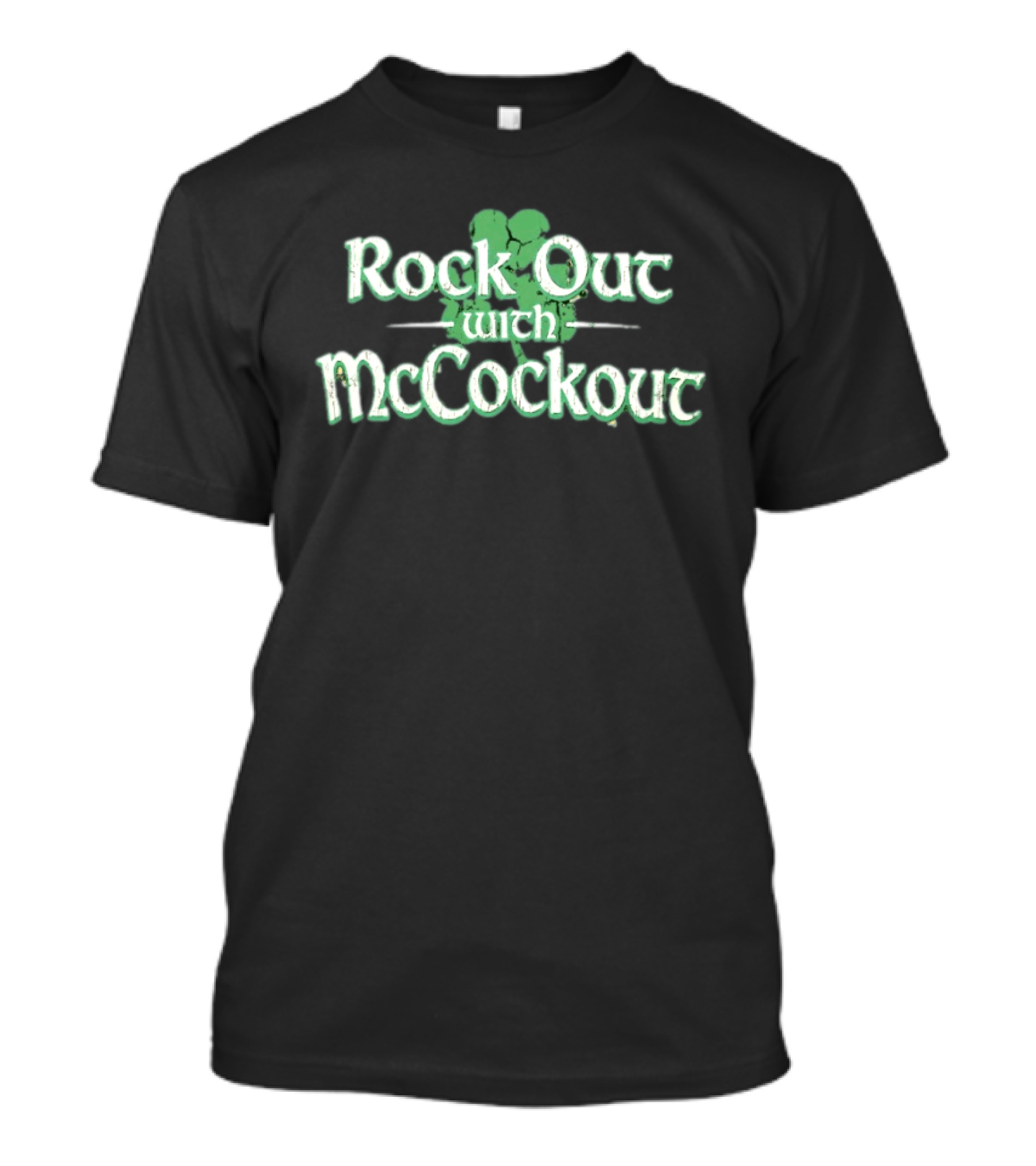 Rock Out With McCockout Shamrock Humor St. Patrick's Fun T-Shirt