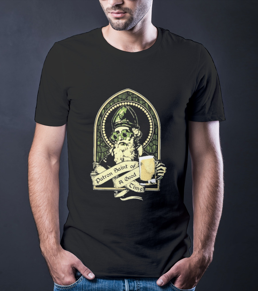 St Patrick's Day Patron Saint Of A Good Time Beer Festive Cheers Celebration T-Shirt