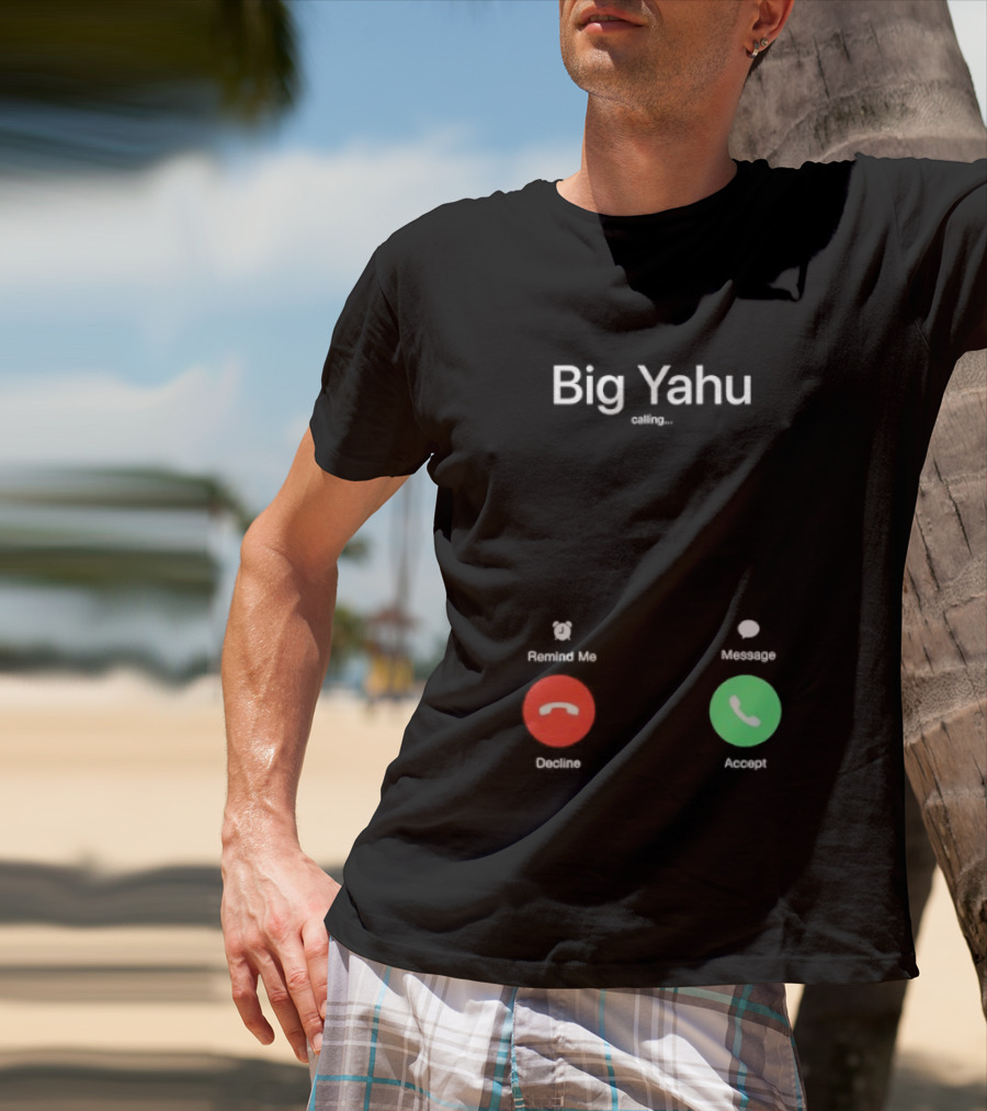 Big Yahu Incoming Call Decline Accept T-Shirt