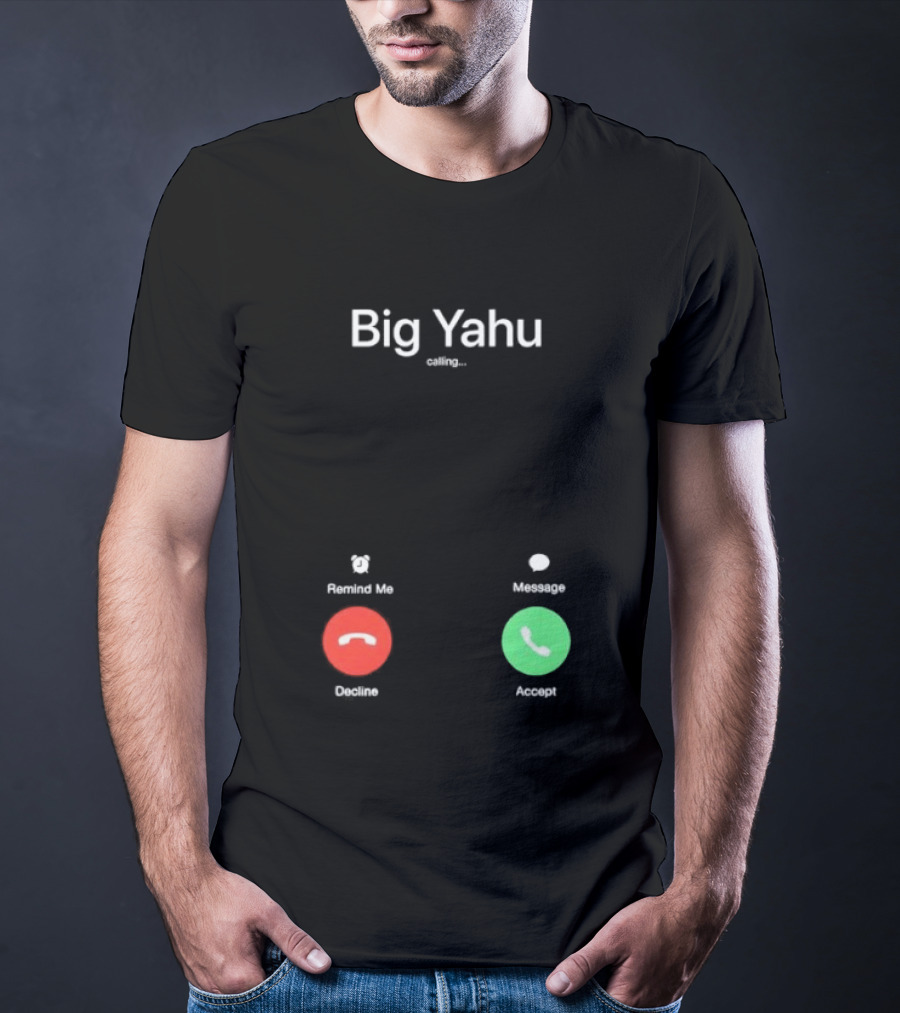 Big Yahu Incoming Call Decline Accept T-Shirt