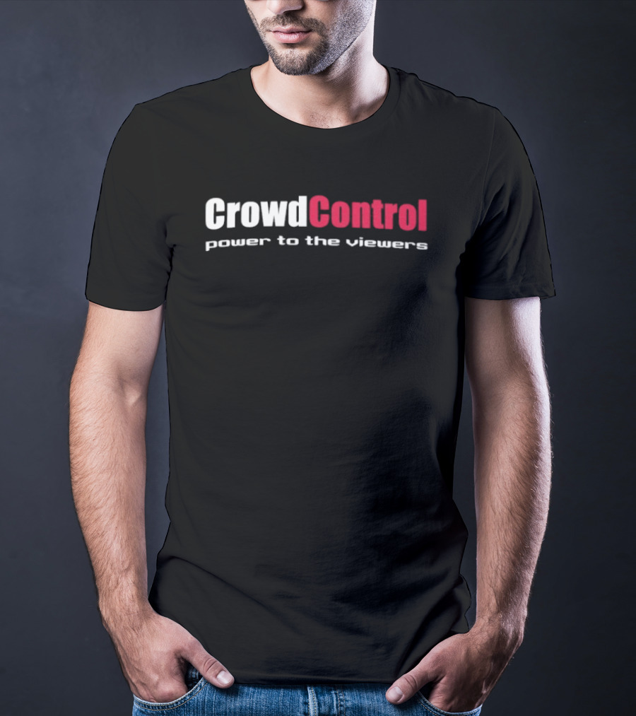 Crowd Control Power To The Viewers Interactive Experience T-Shirt