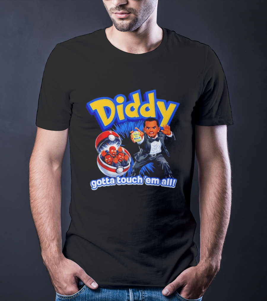 Diddy Gotta Touch 'Em All Baby Oil Pokemon T-Shirt
