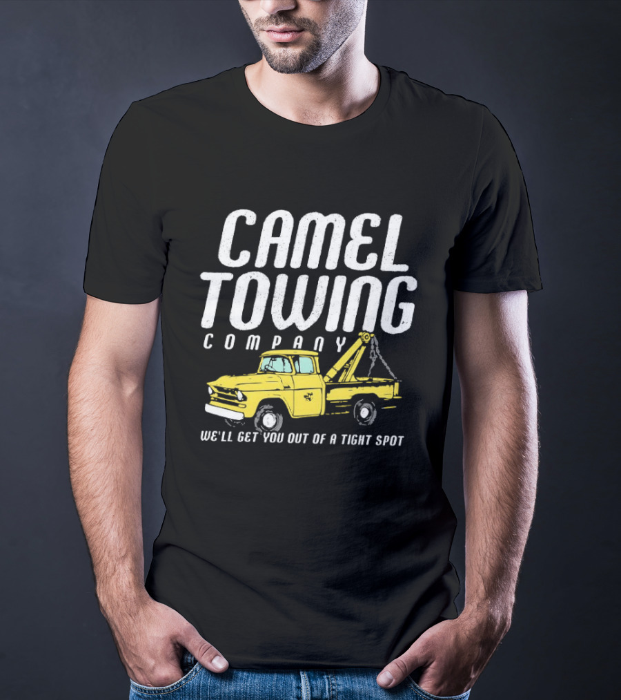 Camel Towing Company We'll Get You Out Of A Tight Spot Yellow Tow Truck T-Shirt