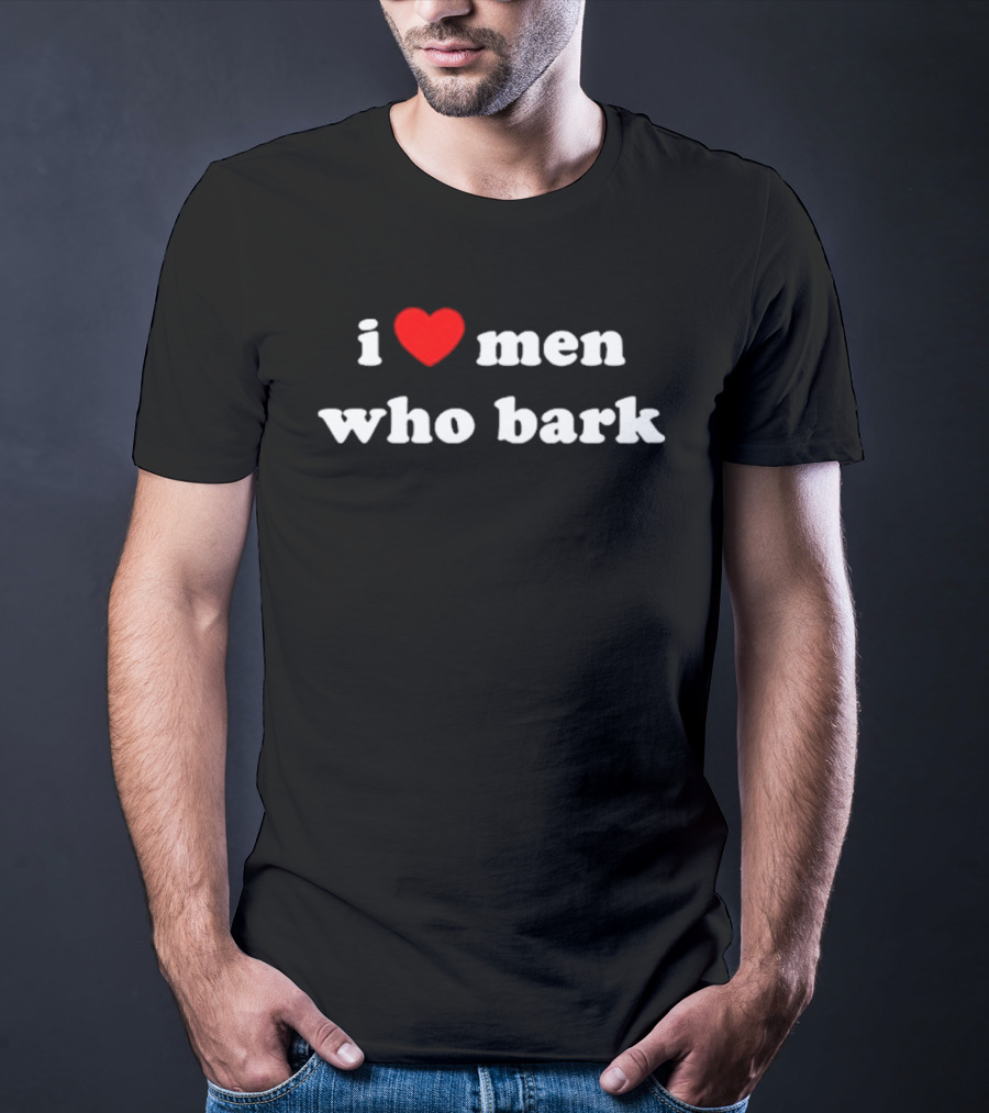 I Heart Men Who Bark Red Heart T-Shirt
