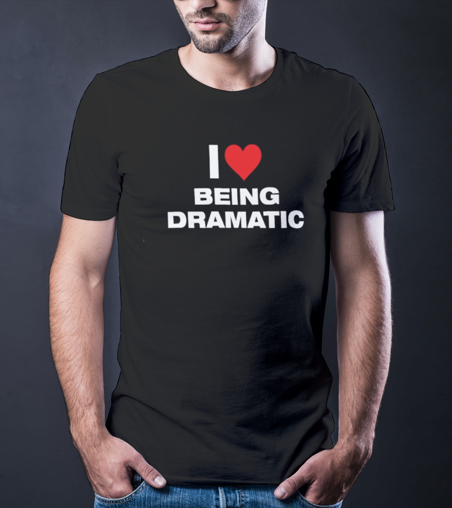 I Heart Being Dramatic T-Shirt