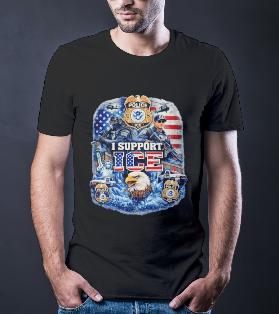 I Support ICE Police 2026 US Flag Eagle Badge Statue Of Liberty And Officers T-Shirt