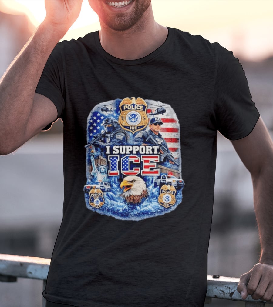 I Support ICE Police 2026 US Flag Eagle Badge Statue Of Liberty And Officers T-Shirt