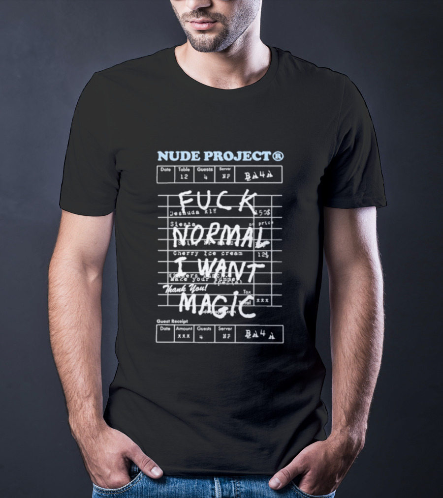 Nude Project Fuck Normal I Want Magic Fashion T-Shirt