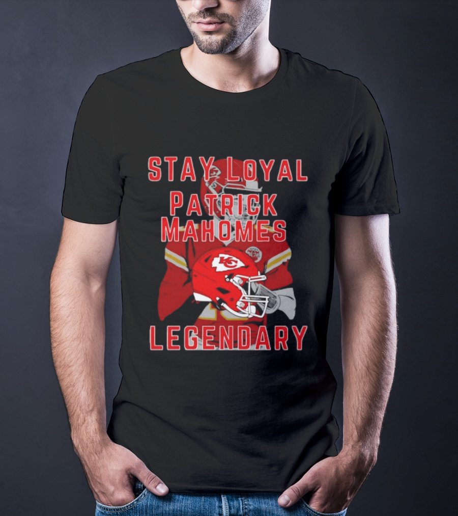 Kansas City Chiefs Stay Loyal Patrick Mahomes Legendary T-Shirt