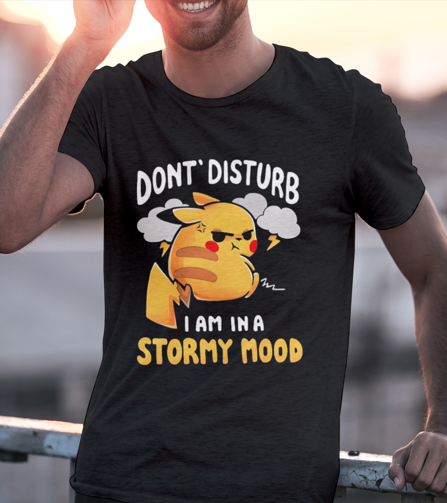 Pikachu Don't Disturb I Am In A Stormy Mood Lightning Clouds T-Shirt
