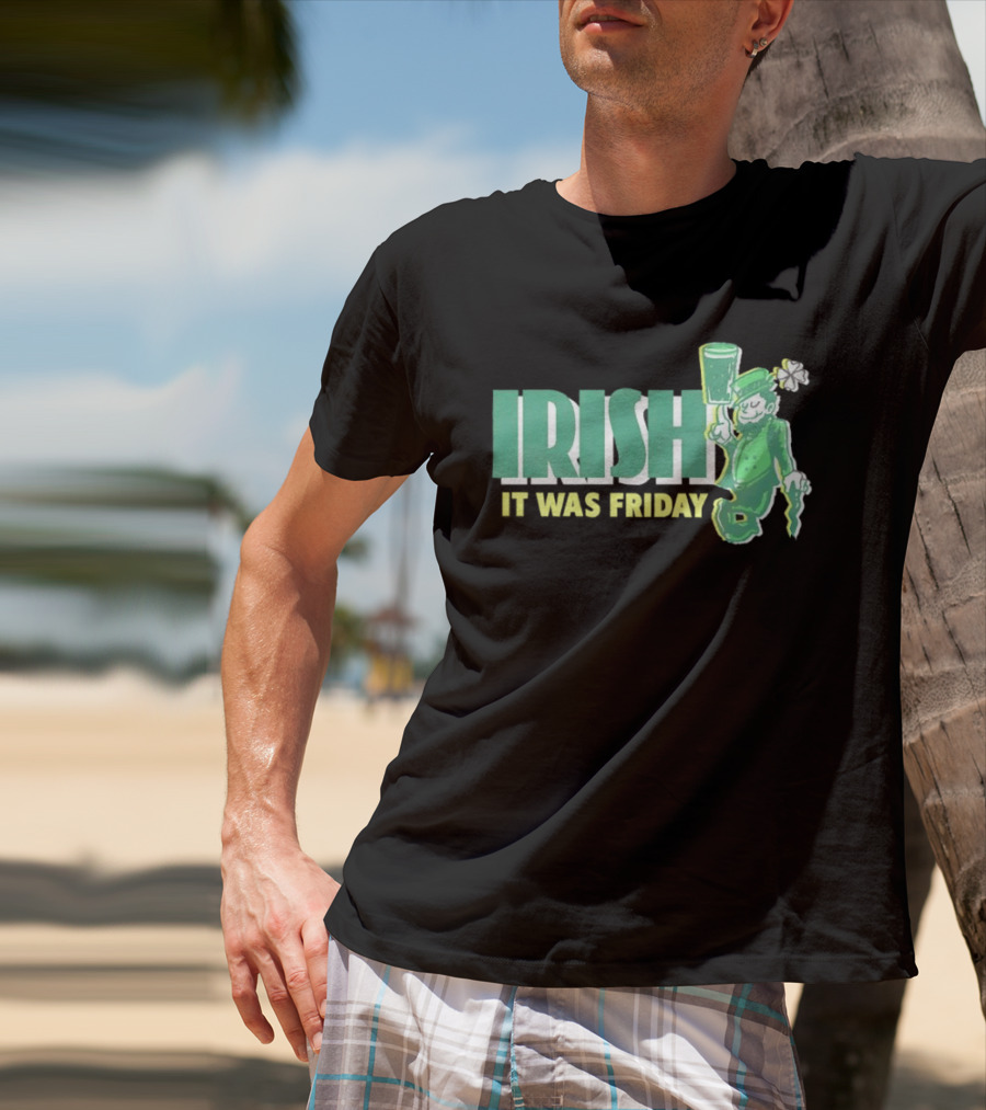 Irish Leprechaun It Was Friday T-Shirt