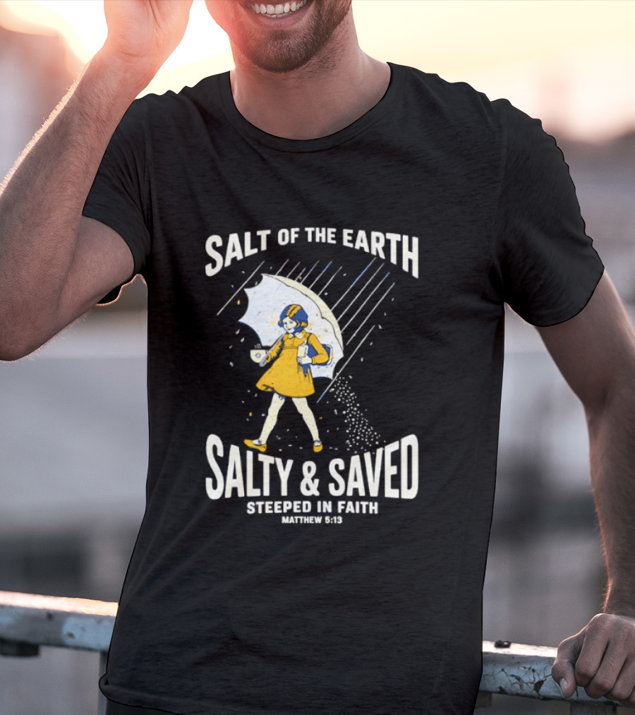 Salt Of The Earth Salty And Saved Steeped In Faith Matthew 5:13 Umbrella Girl T-Shirt