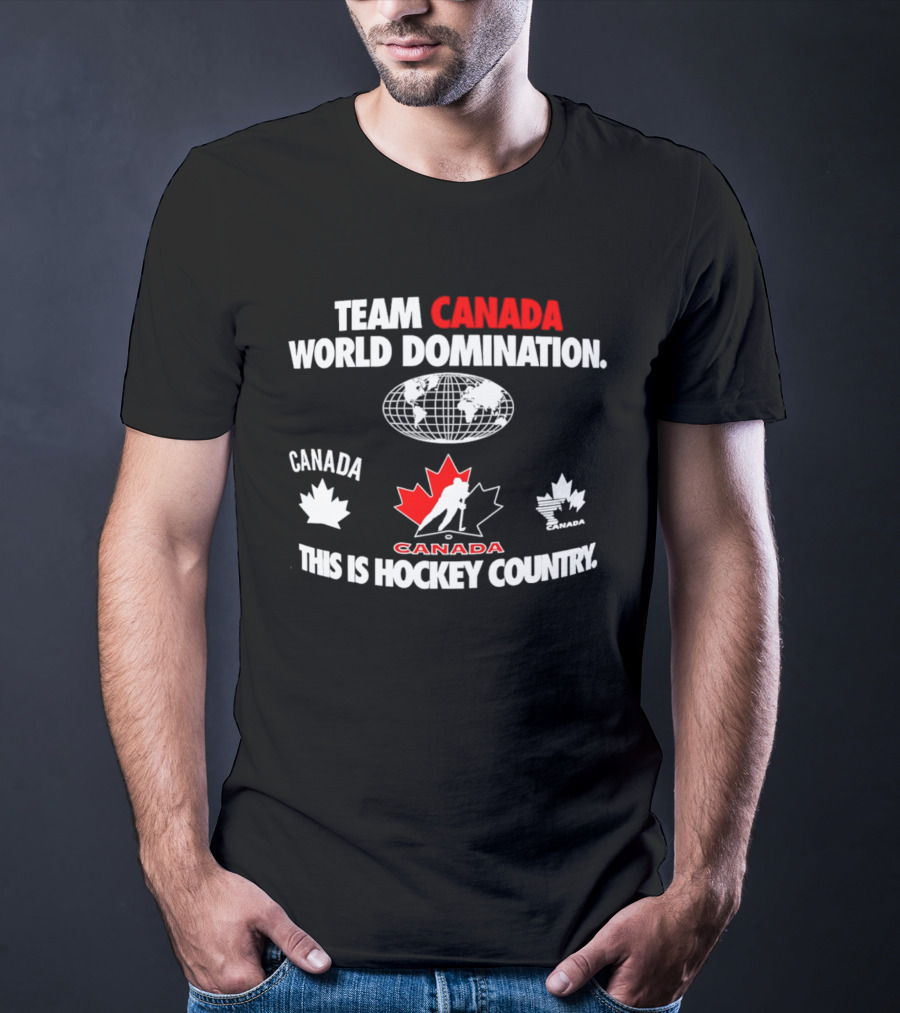 Team Canada Hockey World Domination This Is Canada Hockey Country T-Shirt
