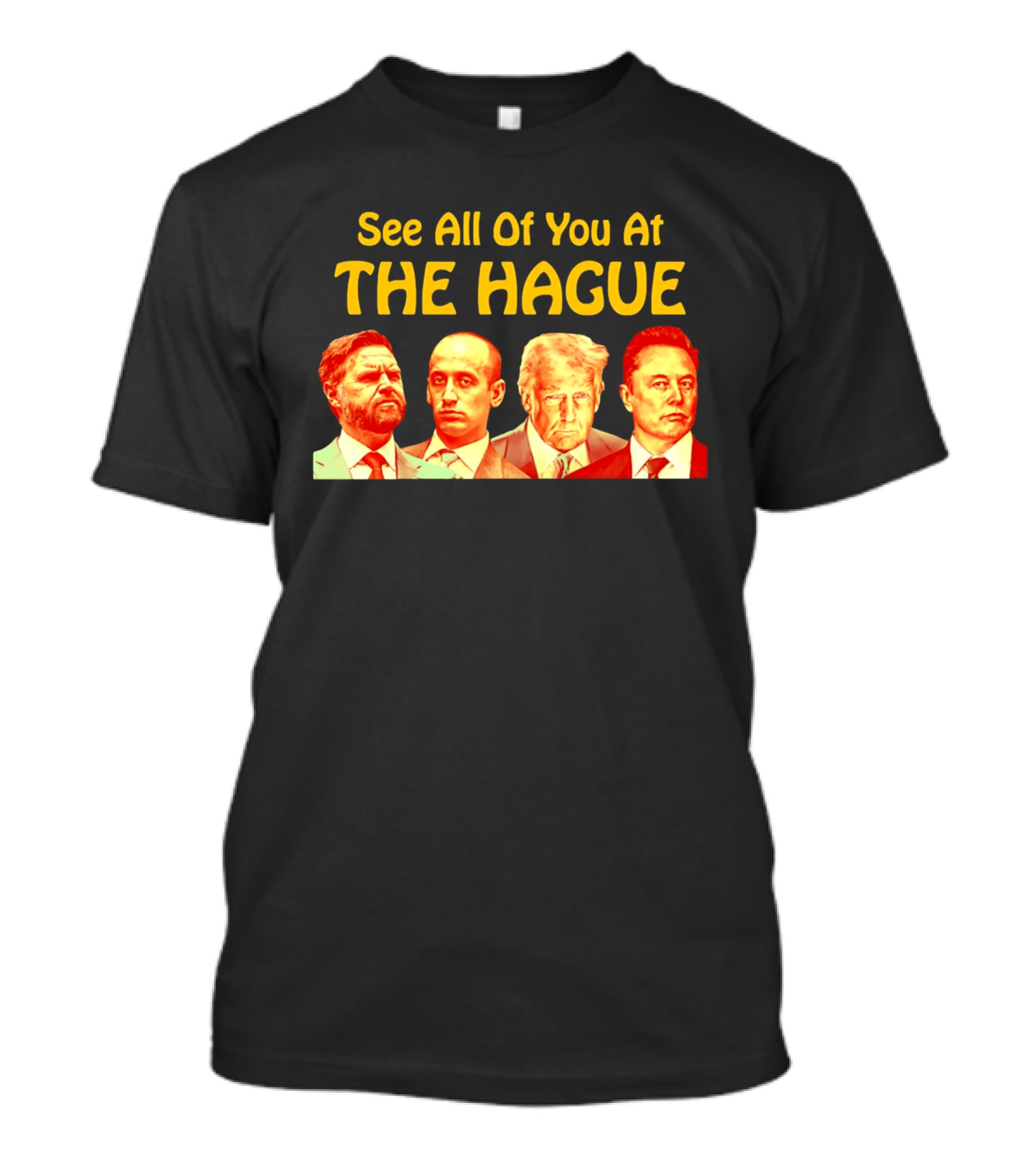 See All Of You At The Hague Trump Team T-Shirt