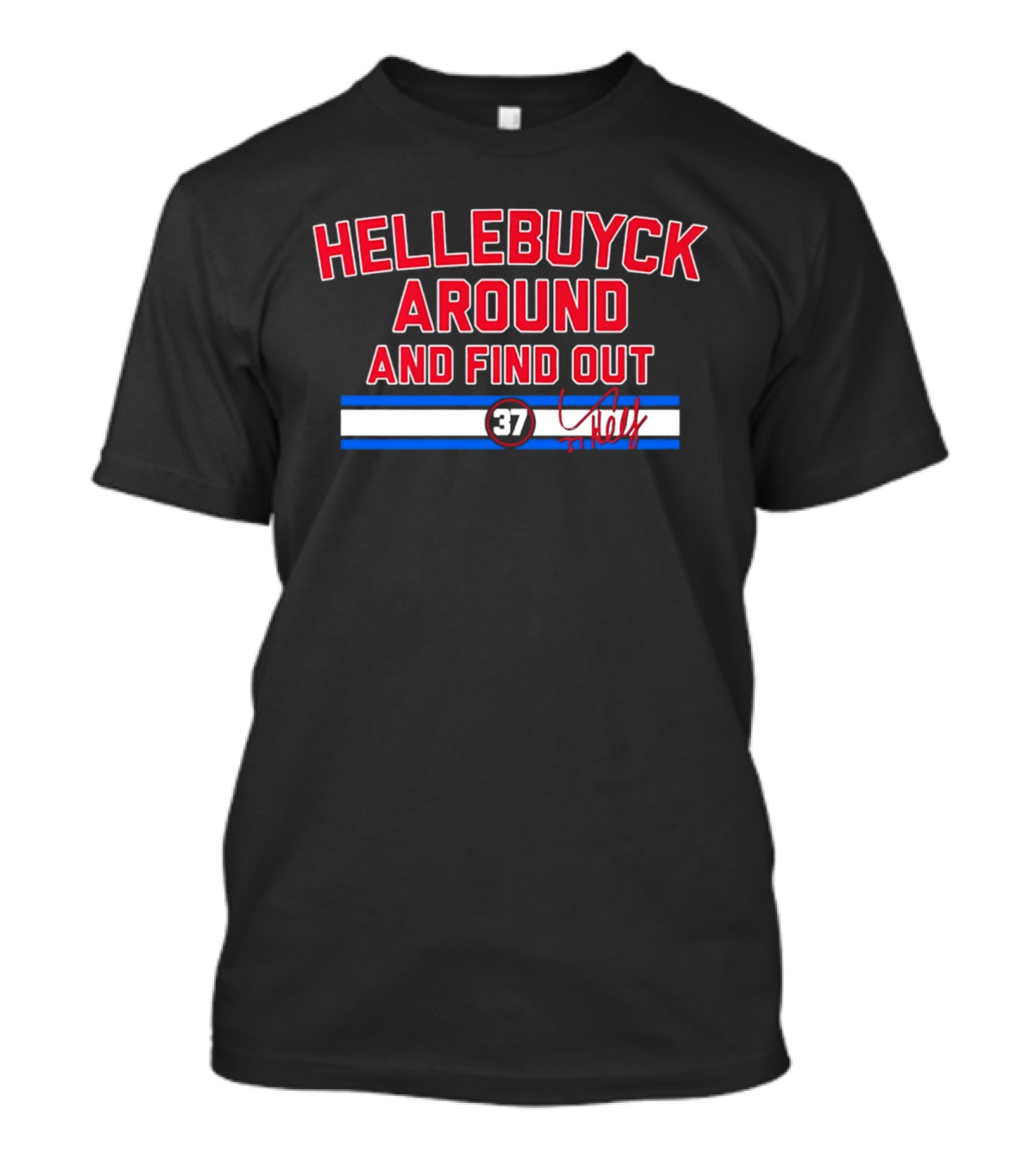 Hellebuyck Around And Find Out 37 Signature T-Shirt