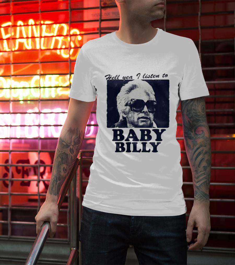 Hell Yea I Listen To Baby Billy The Righteous Gemstones T-Shirt