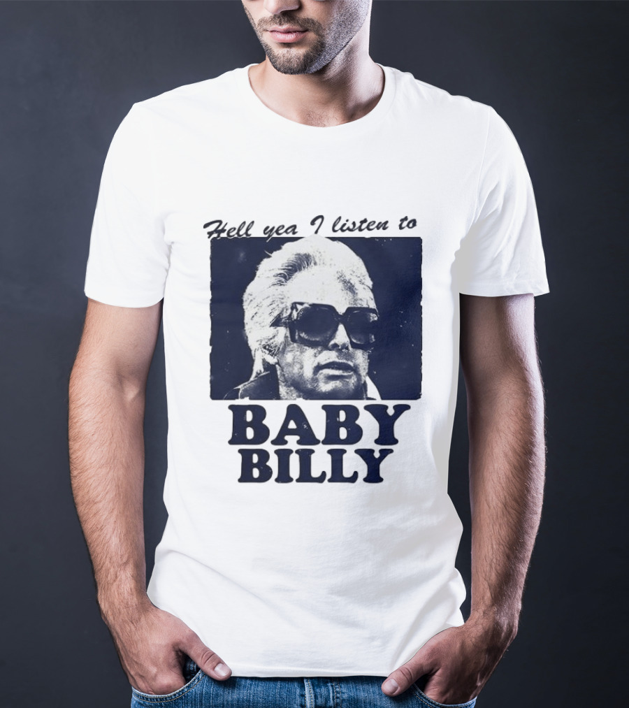 Hell Yea I Listen To Baby Billy The Righteous Gemstones T-Shirt