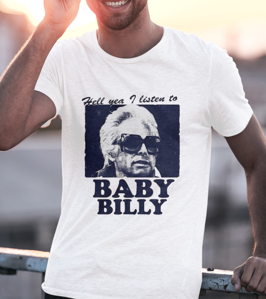 Hell Yea I Listen To Baby Billy The Righteous Gemstones T-Shirt