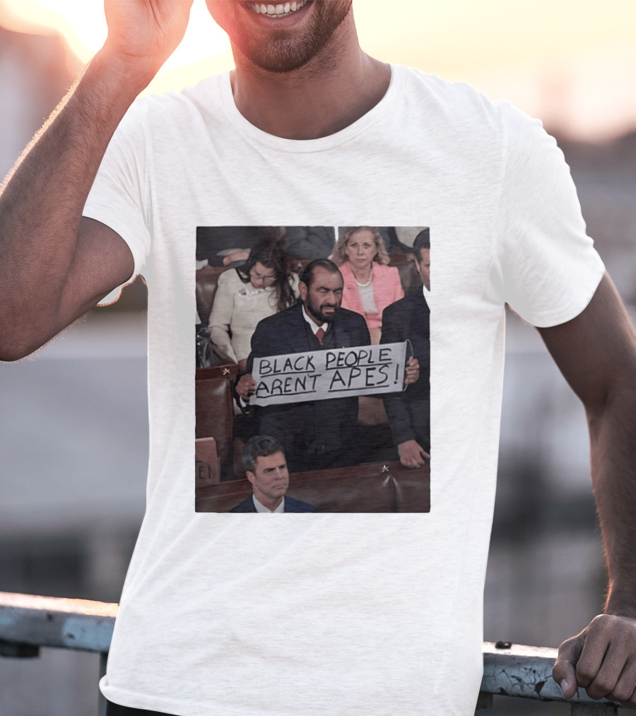 Black People Aren't Apes Sign At State Of The Union Congressman Al Green T-Shirt