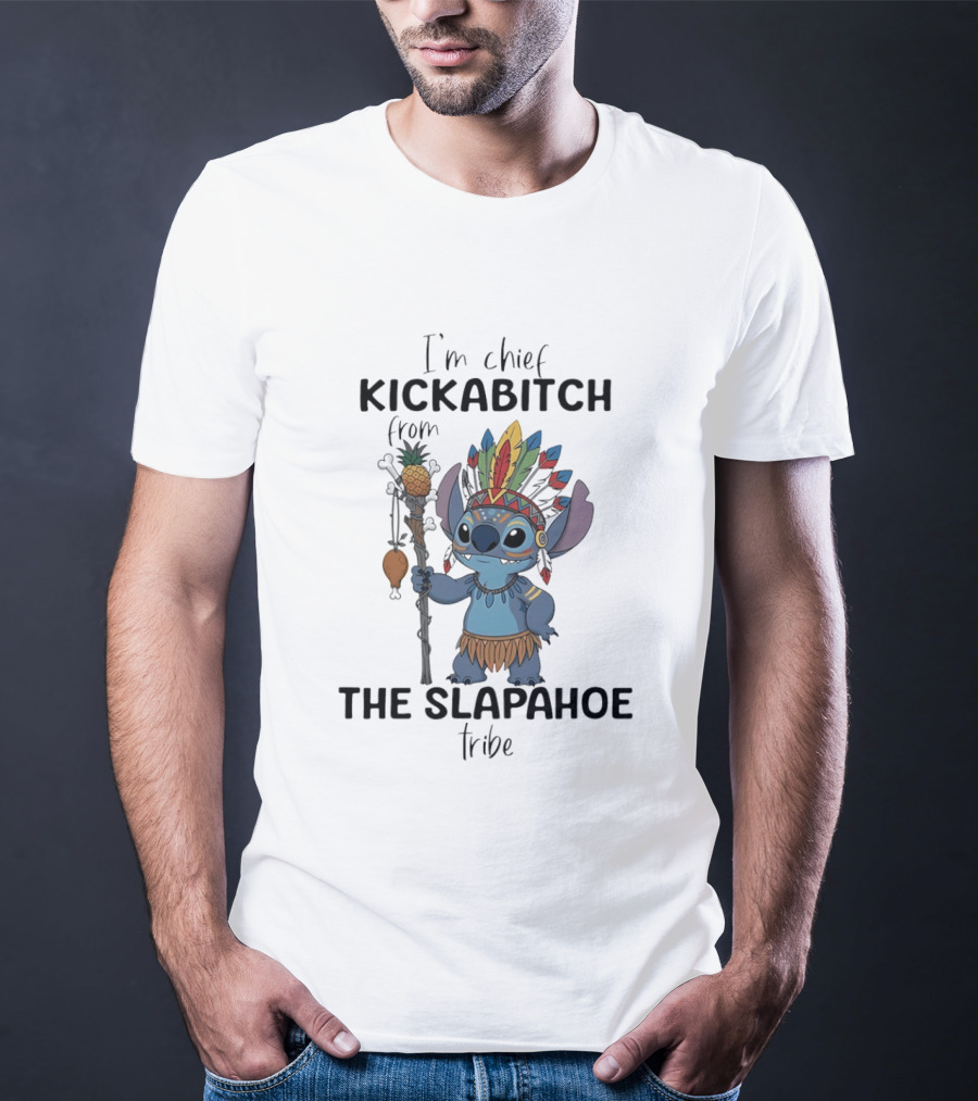 I'm Chief Kickabitch From The Slapahoe Tribe With Stitch Headdress T-Shirt