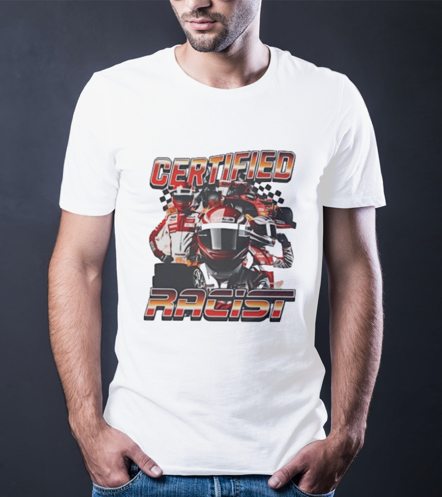 Certified Racist Racing Car T-Shirt