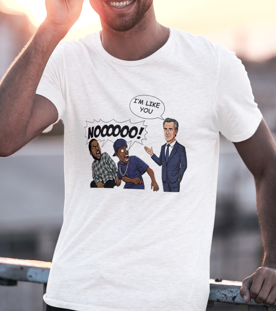 Gavin Newsom I'm Like You Nooooo Cartoon Meme Reaction T-Shirt