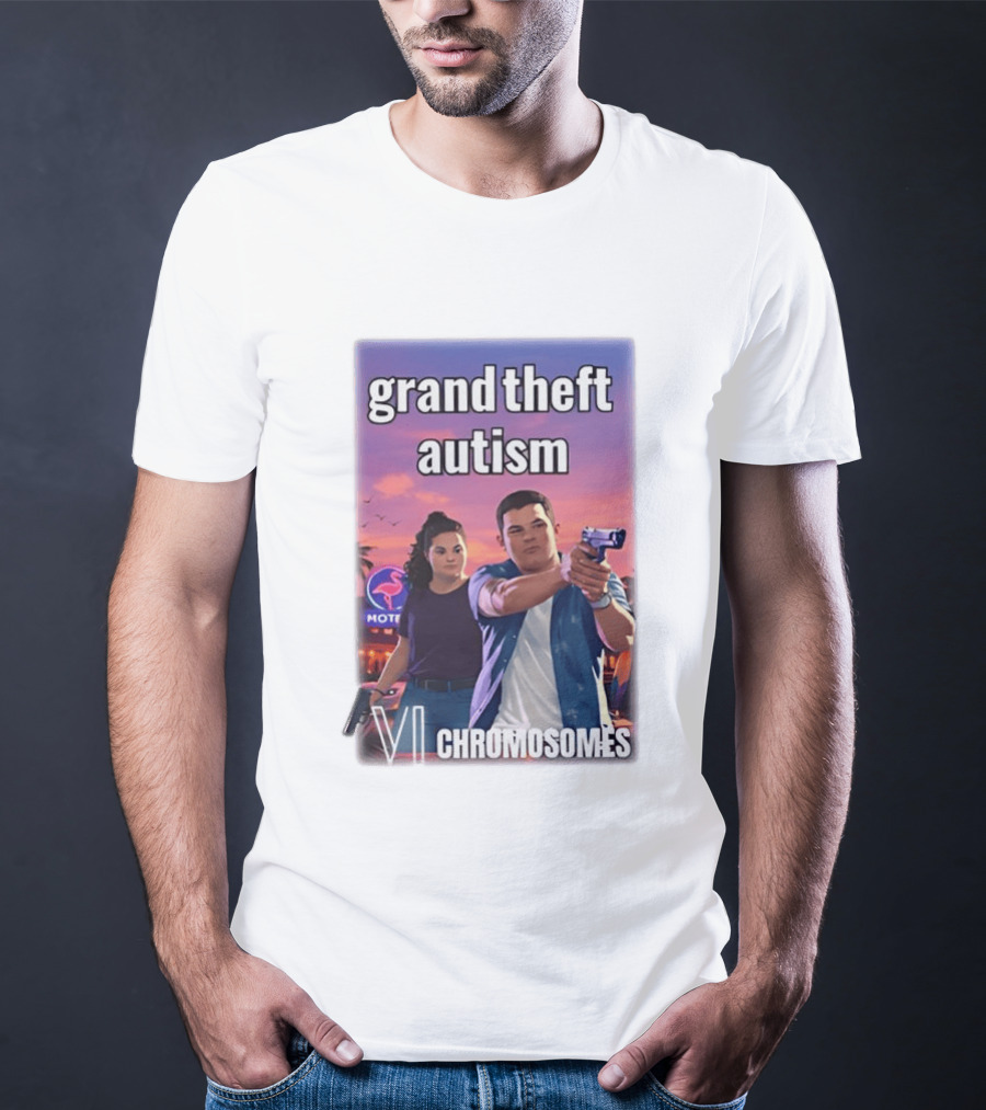 Grand Theft Autism VI Chromosomes GTA T-Shirt