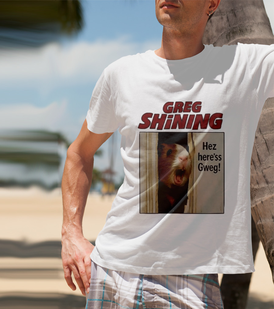 Greg Shining Hez Here'ss Gweg Guinea Pig Door Gap T-Shirt