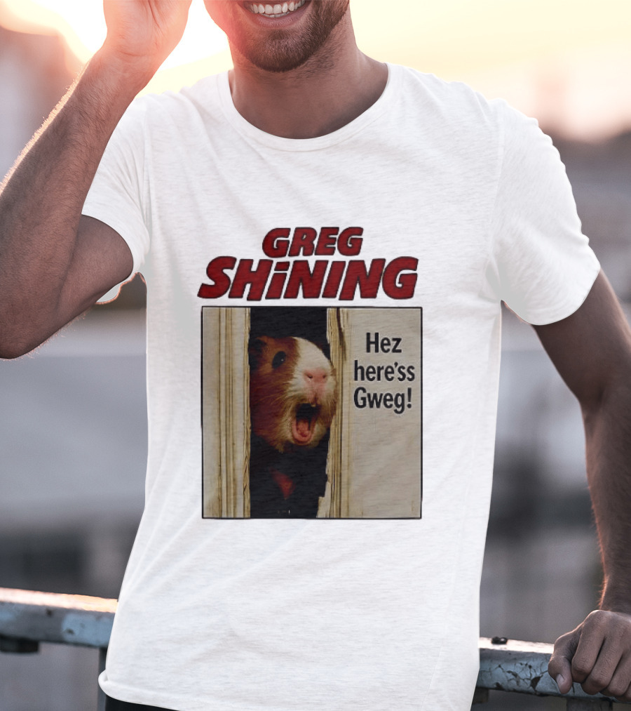 Greg Shining Hez Here'ss Gweg Guinea Pig Door Gap T-Shirt