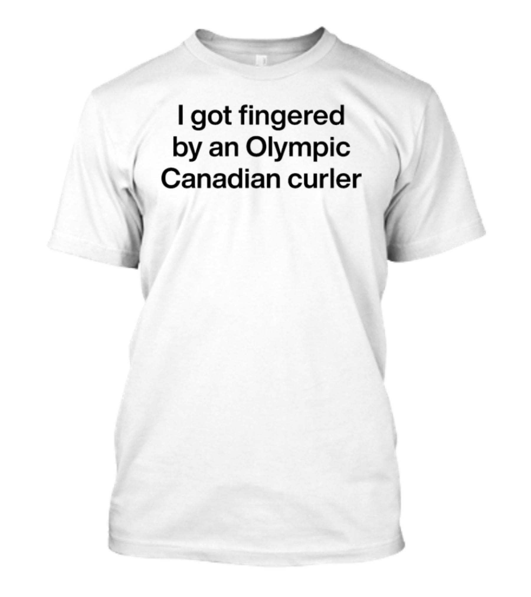I Got Fingered By An Olympic Canadian Curler T-Shirt