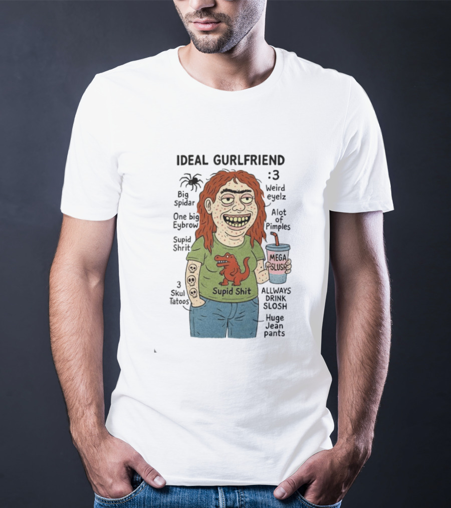 Ideal Gurlfriend Big Spidar Weird Eyelz Funny Character And Supid Shit T-Shirt