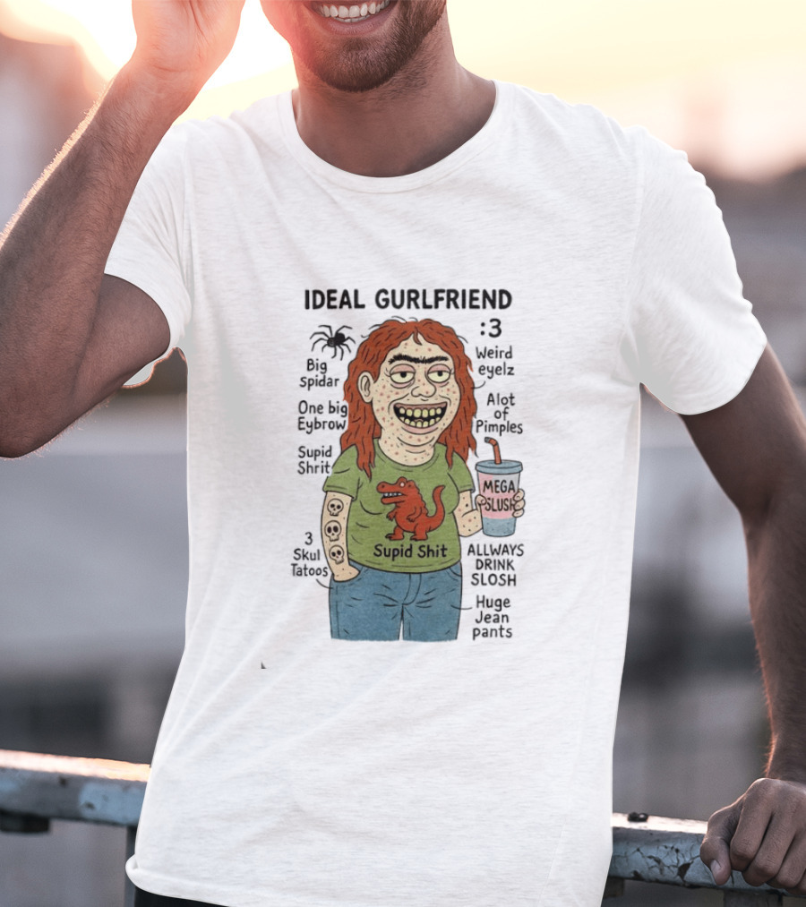 Ideal Gurlfriend Big Spidar Weird Eyelz Funny Character And Supid Shit T-Shirt