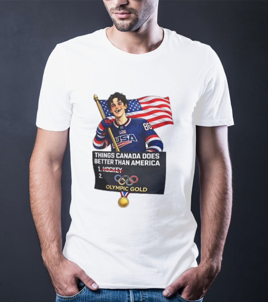 Jack Hughes USA Hockey Olympic Gold Things Canada Does Better Than America T-Shirt